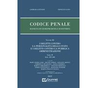 Codice penale. Rassegna di giurisprudenza e di dottrina. Vol. 3: delitti contro la personalità dello Stato e i delitti contro la pubblica amministrazione. Libro II, artt. 241-360, I.