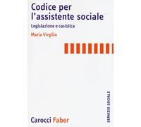 Codice per l'assistente sociale. Legislazione e casistica - Virgilio Milli