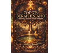 CÓDICE SERAPHINIANO: Explorando el misterioso universo de símbolos, criaturas fantásticas y mundos surrealistas