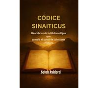 CÓDICE SINAITICUS: Descubriendo la Biblia antigua que cambió el curso de la historia cristiana