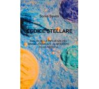 Codice stellare. Analisi delle influenze del grado zodiacale al momento della nascita