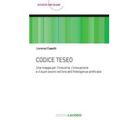 Codice Teseo. Una mappa per l’industria, l'innovazione e il buon lavoro nell'era dell'Intelligenza Artificiale
