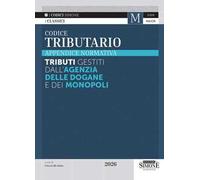 Codice tributario 2026. Appendice normativa. Tributi gestiti dall'Agenzia delle Dogane e dei Monopoli