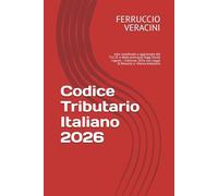 Codice Tributario Italiano 2026: esto coordinato e aggiornato del T.U.I.R. e delle principali leggi fiscali vigenti - Edizione 2026 con Legge di Bilancio e riforma tributaria