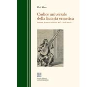 Codice universale della liuteria ermetica. Numeri, forme e suoni tra XVI e XIX s
