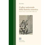 Codice universale della liuteria ermetica. Numeri, forme e suoni tra XVI e XIX secolo