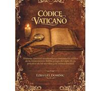 CÓDICE VATICANO: Historia, análisis académico y comentario crítico de la transmisión Biblia griega del siglo IV, la práctica de los escribas y la crítica textual