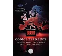 Codice Zero Luce. La nuova avventura di Selma e della squadra Ombra