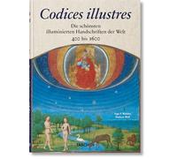 Codices illustres: Die schönsten illuminierten Handschriften der Welt 400 bis 1600