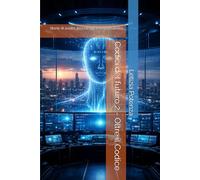 Codici del futuro 2 - Oltre il Codice: Storie di scelte, tecnologia e responsabilità.: 7