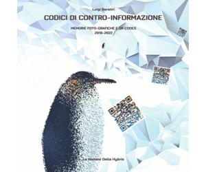 CODICI DI CONTRO-INFORMAZIONE: MEMORIE FOTO-GRAFICHE E QR CODES 2019-2022