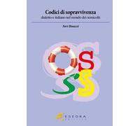 Codici di sopravvivenza. Dialetto e italiano nel mondo dei semicolti