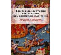 Codici e consuetudini del commercio marittimo. Dal Codice di Hammurabi alle Repubbliche marinare