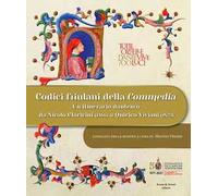 Codici friulani della Commedia. Un itinerario dantesco da Nicolò Claricini (1466) a Quirico Viviani (1823). Ediz. illustrata