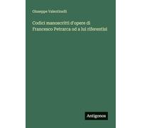 Codici manoscritti d'opere di Francesco Petrarca od a lui riferentisi