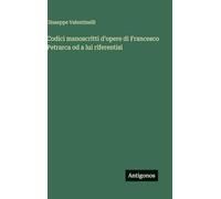 Codici manoscritti d'opere di Francesco Petrarca od a lui riferentisi
