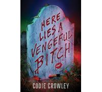 Codie Crowley Here Lies a Vengeful Bitch (Tascabile)