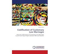 Codification of Customary Law Marriages: How the Codification of Customary Law Marriages Could Foster Equal Rights between Men and Women