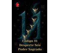 Código 11: Desperte Seu Poder Sagrado