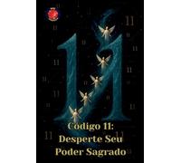 Código 11: Desperte Seu Poder Sagrado