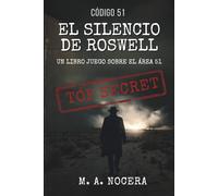 Código 51: El silencio de Roswell: Novela Interactiva de Suspenso y Conspiración: Un Librojuego sobre el Area 51 (Expediente Roswell)