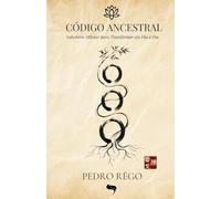 Código Ancestral: Sabedoria Milenar para Transformar seu Dia a Dia