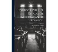 Código Civil Del Estado De Michoacán De Ocampo... (Tascabile)