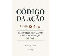 Código da Ação: 28 hábitos que matam a procrastinação na raiz
