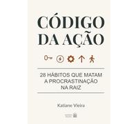 Código da Ação: 28 hábitos que matam a procrastinação na raiz