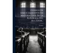 Codigo De Enjuiciamientos En Materia Civil De La Republica Del Ecuador...