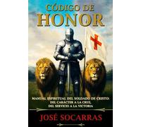 Código de Honor: Manual espiritual del soldado de Cristo!