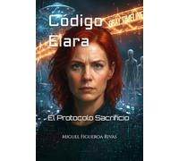 Código Elara: El Protocolo Sacrificio: 5