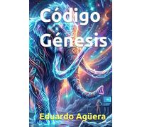 Código Génesis: Un thriller de ciencia ficción sobre experimentos genéticos, conspiraciones gubernamentales y el despertar de una especie que debió seguir extinta