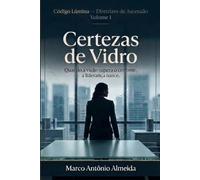 Código Lúmina - Certezas de Vidro: Quando o olhar supera o controle, nasce a liderança