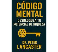 Código Mental: Desbloquea Tu Potencial de Riqueza