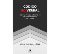 Código no verbal: Mejora tu vida a través de la comunicación no verbal