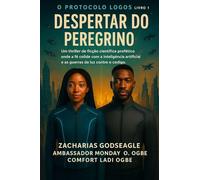 CÓDIGO PEREGRINO - O Despertar da IA (Série PROTOCOLO LOGOS - Livro 1): Um thriller profético de ficção científica onde a fé colide com a inteligência artificial e a luz guerreia contra o código.