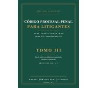 CÓDIGO PROCESAL PENAL PARA LITIGANTES TOMO III: ANALIZADO Y COMENTADO
