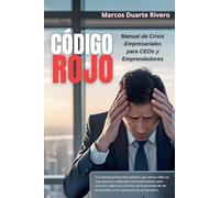 "CODIGO ROJO Manual de Crisis Empresariales para CEOs y Emprendedores"