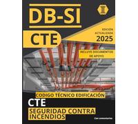 CÓDIGO TÉCNICO DE LA EDIFICACIÓN: DOCUMENTO BÁSICO DE SEGURIDAD EN CASO DE INCENDIO (CTE DB SI): NORMATIVA CÓDIGO TÉCNICO DE LA EDIFICACIÓN ACTUALIZADA