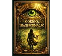 CÓDIGO: TRANSFORMAÇÃO: Tratado narrativo filosófico
