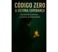 CÓDIGO ZERO: A ÚLTIMA ESPERANÇA