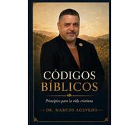 CÓDIGOS BÍBLICOS: Guía práctica para la vida cristiana