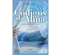 Codigos da Alma: O amor que rasgou o véu