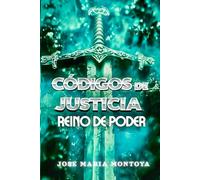 CÓDIGOS DE JUSTICIA: REINO DE PODER