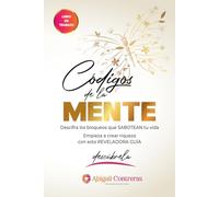 Códigos de la mente (A color): Descifra los bloqueos que sabotean tu vida