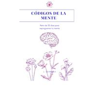 Códigos de la mente: Reto de 30 días para reprogramar tu mente