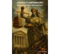 Códigos e Contradições: A Era dos Direitos e das Injustiças