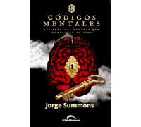 CÓDIGOS MENTALES: Las verdades ocultas que controlan tu vida