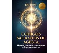 Códigos Sagrados de Agesta: Números que curam, transformam e abrem portais de luz
